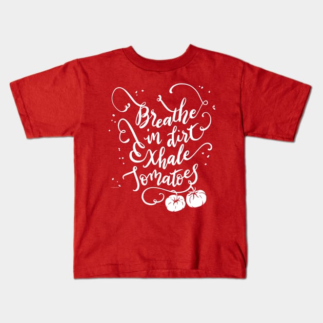 Tomatoes Zen Gardener Breathe Inhale Exhale Tomato Quote Kids T-Shirt by DoubleBrush